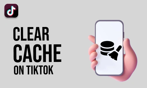 How to Clear Cache in TikTok